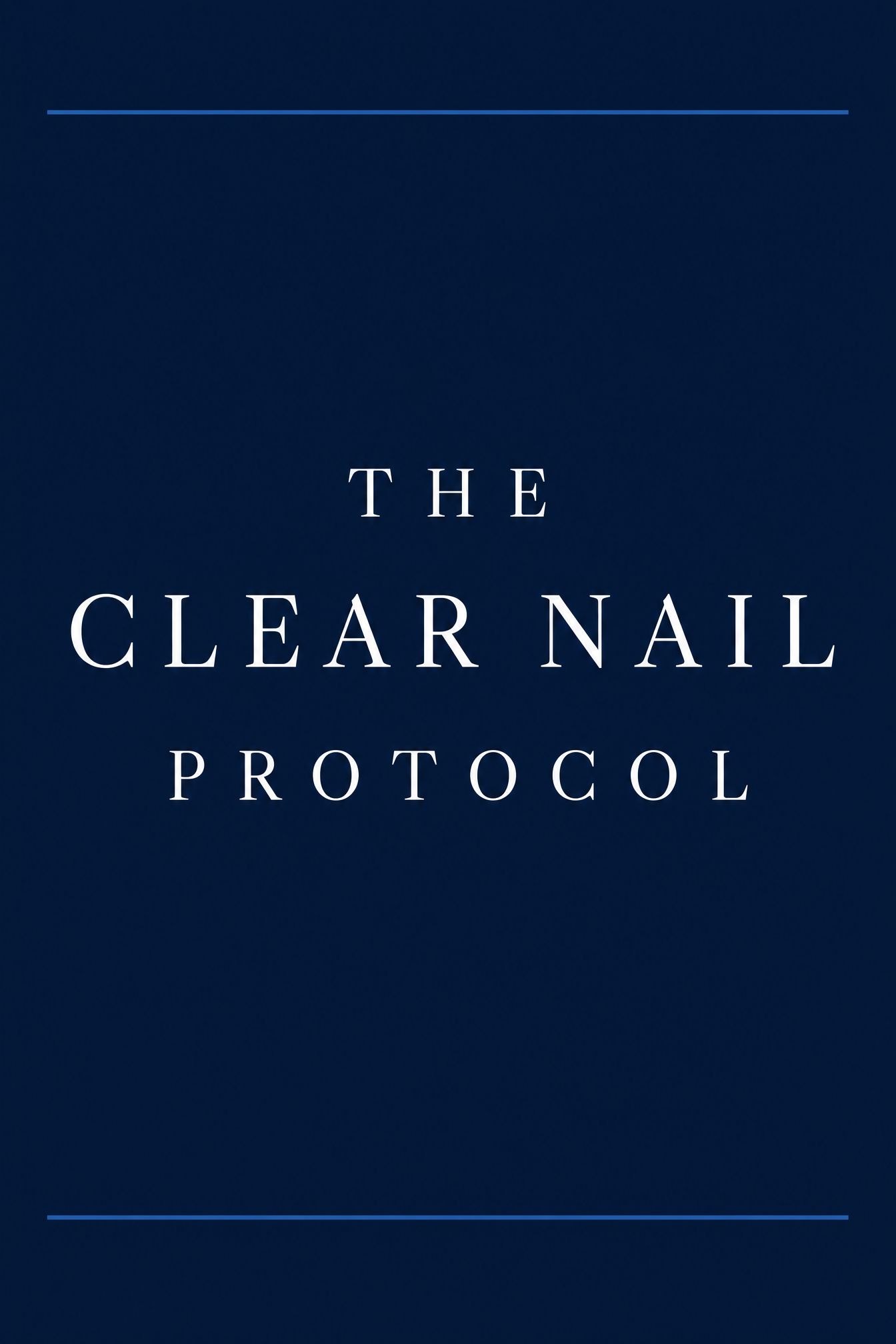 The Clear Nail Protocol